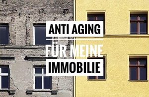 Anti-Aging für meine Immobilie