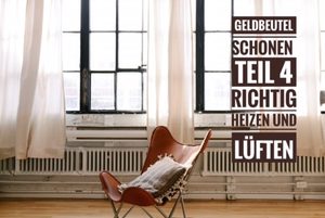 Tipps für Ihre Immobilien: Wie Sie Ihren Geldbeutel schonen - Heizkosten sparen