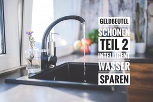 Tipps für Ihre Immobilien: Wie Sie Ihren Geldbeutel schonen - intelligent Wasser sparen